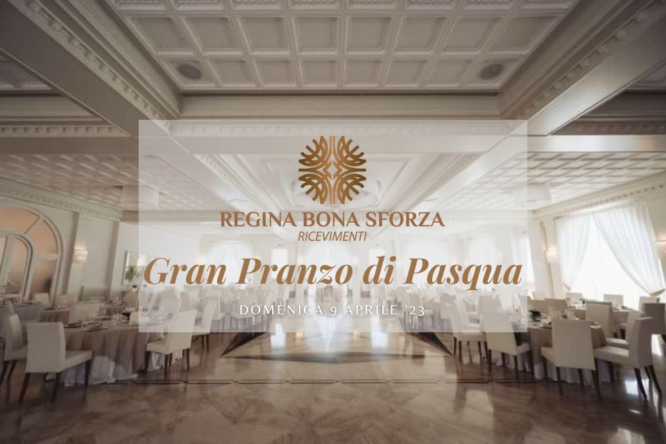 Pranzo di Pasqua 2023 a Regina Bona Sforza